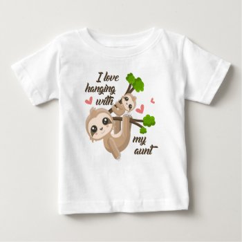 I Love Hanging With My Aunt Baby T-shirt by StargazerDesigns at Zazzle