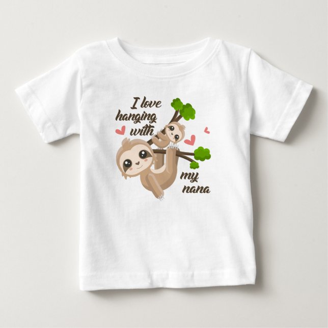 I Love Hanging With My Nana Baby T-Shirt (Front)
