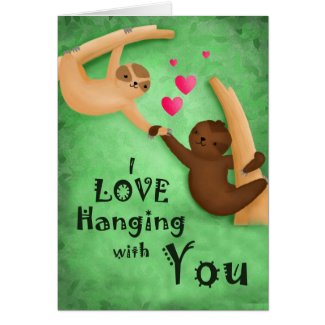 I Love Hanging With You Sloths Love Card