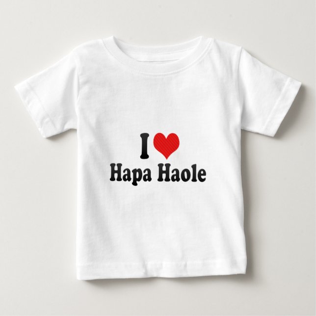 I Love Hapa Haole Baby T-Shirt (Front)