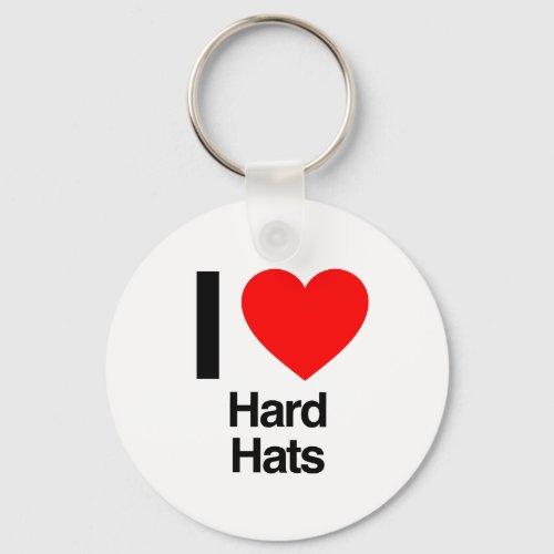 i love hard hats keychain