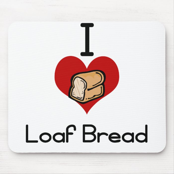 I love hate loaf bread mouse pad