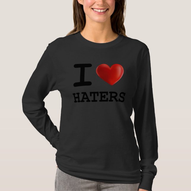 I Love HATERS Heart    Present T-Shirt (Front)