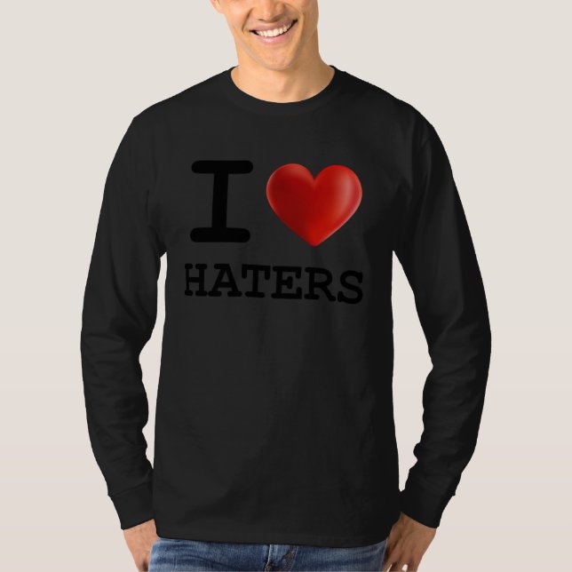 I Love HATERS Heart    Present T-Shirt (Front)