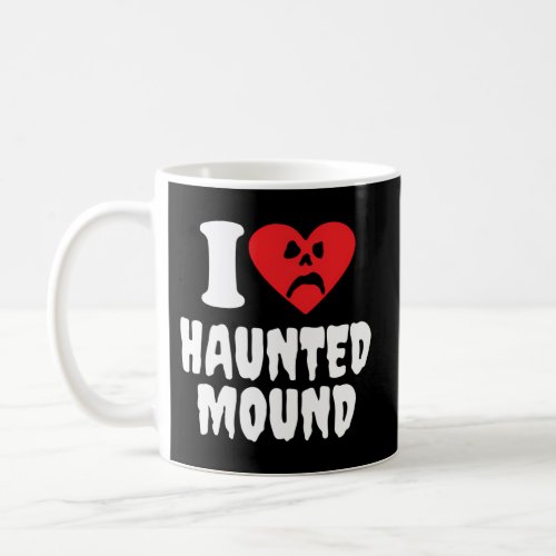 I Love Haunted Mound Coffee Mug