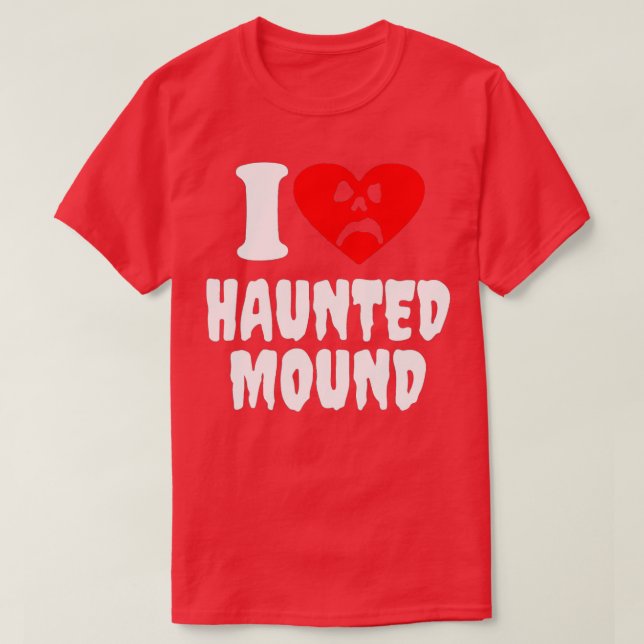 I Love Haunted Mound T-Shirt (Design Front)