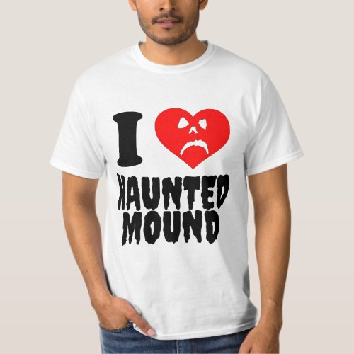 I love Haunted Mound T_Shirt