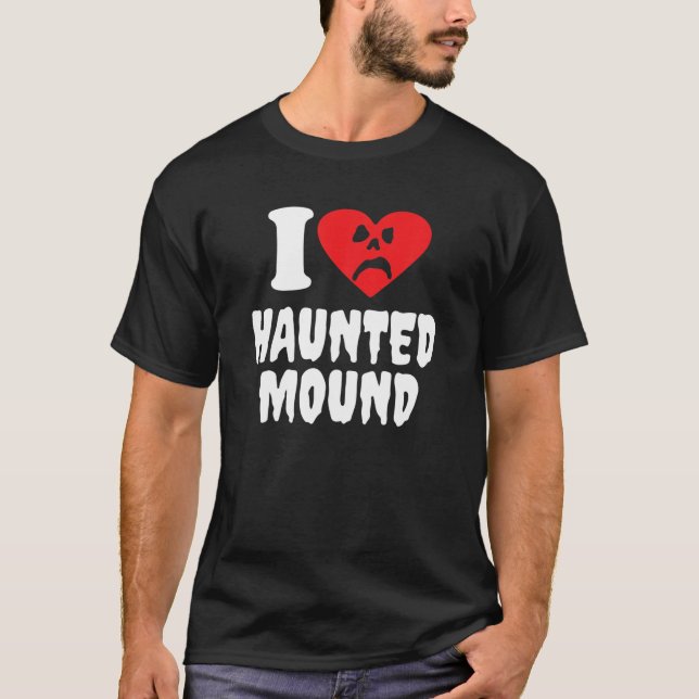 I Love Haunted Mound T-Shirt (Front)
