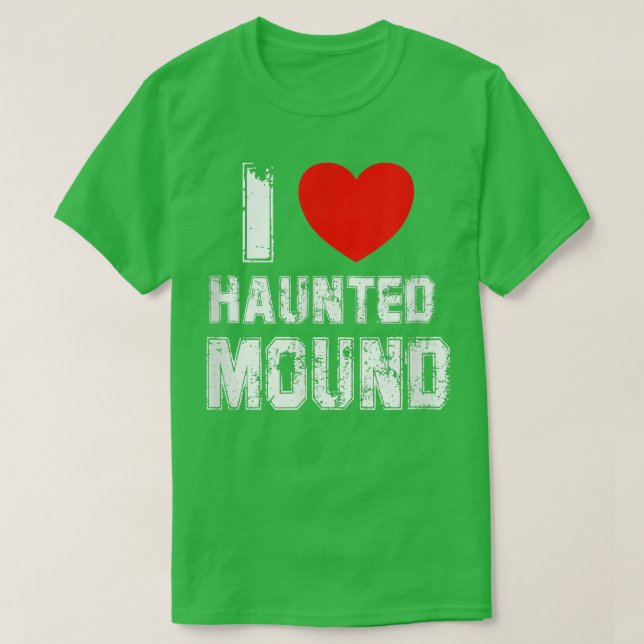 I Love Haunted Mound  T-Shirt (Design Front)