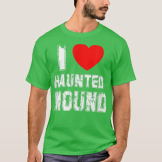 I Love Haunted Mound  T-Shirt
