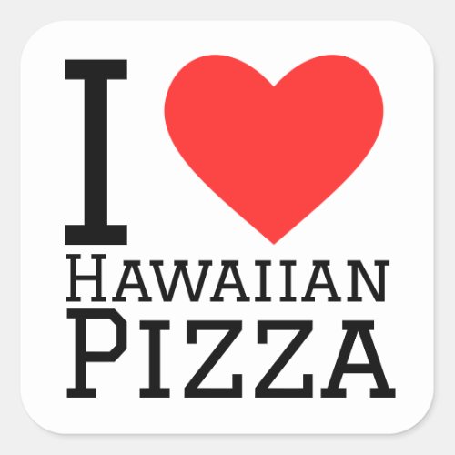 I love Hawaiian pizza Square Sticker
