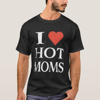I Love He Hot Moms T-Shirt