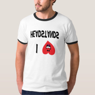 I Love Headstands T-shirts