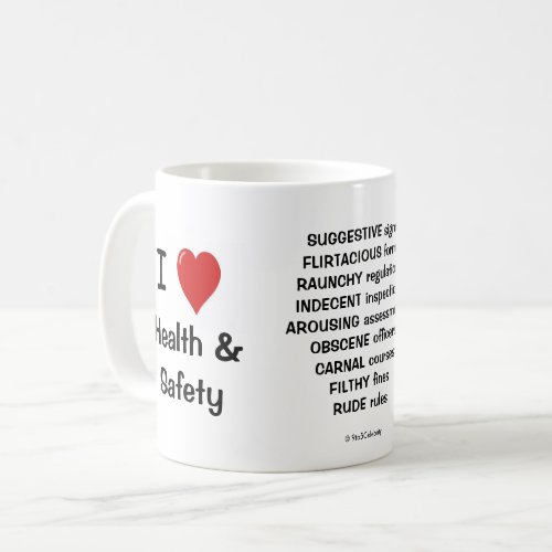 I Love Health and Safety Cheeky Reasons Why Coffee Mug