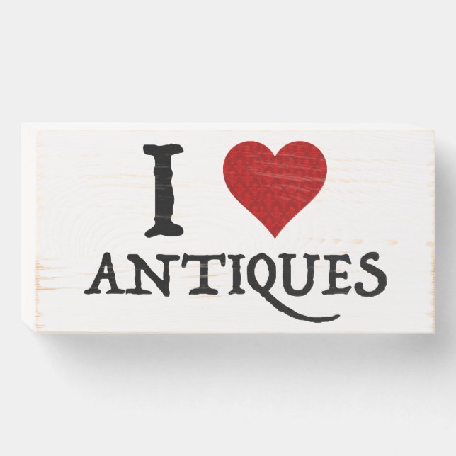 I Love (Heart) Antiques Wooden Box Sign (Front Horizontal)