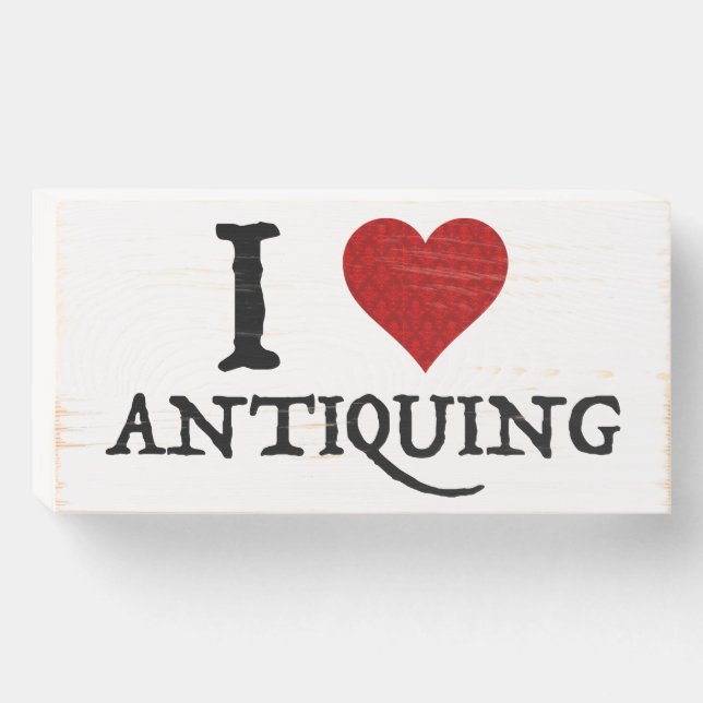 I Love (Heart) Antiquing Wooden Box Sign (Front Horizontal)