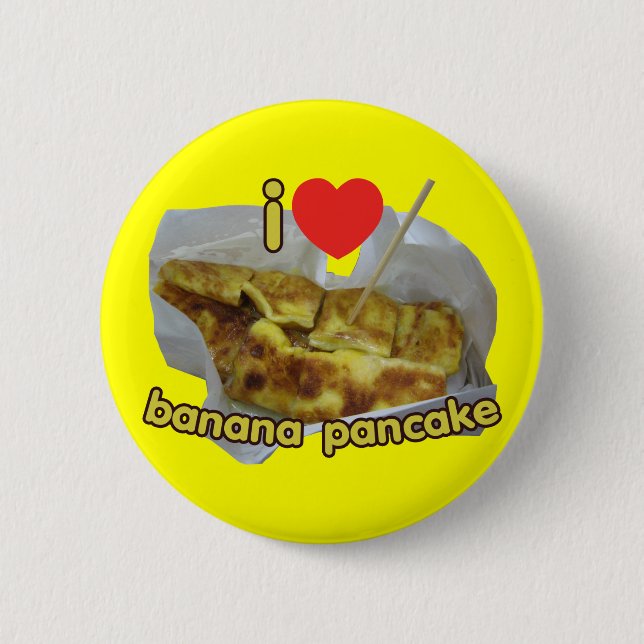 I Love (Heart) Banana Pancake ... Thai Street Food Button (Front)