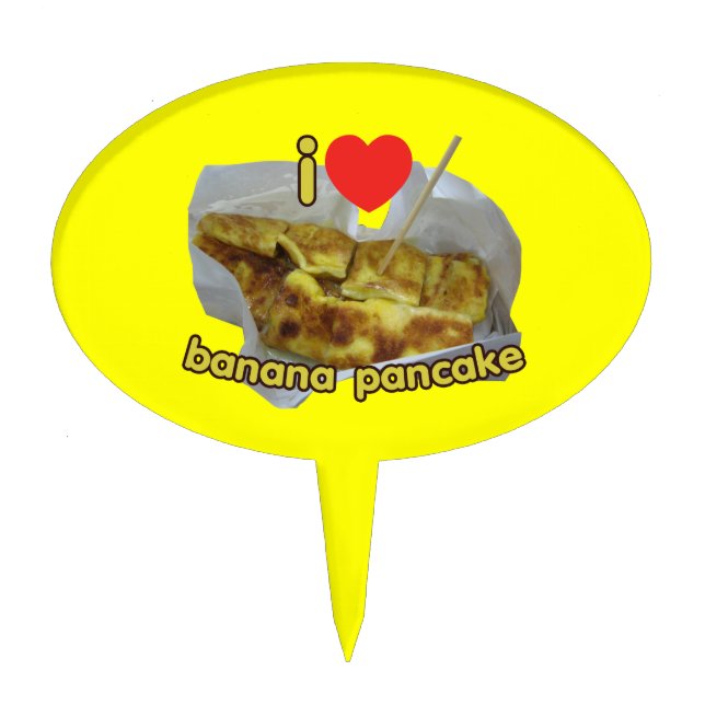 I Love (Heart) Banana Pancake ... Thai Street Food Cake Topper (Front)