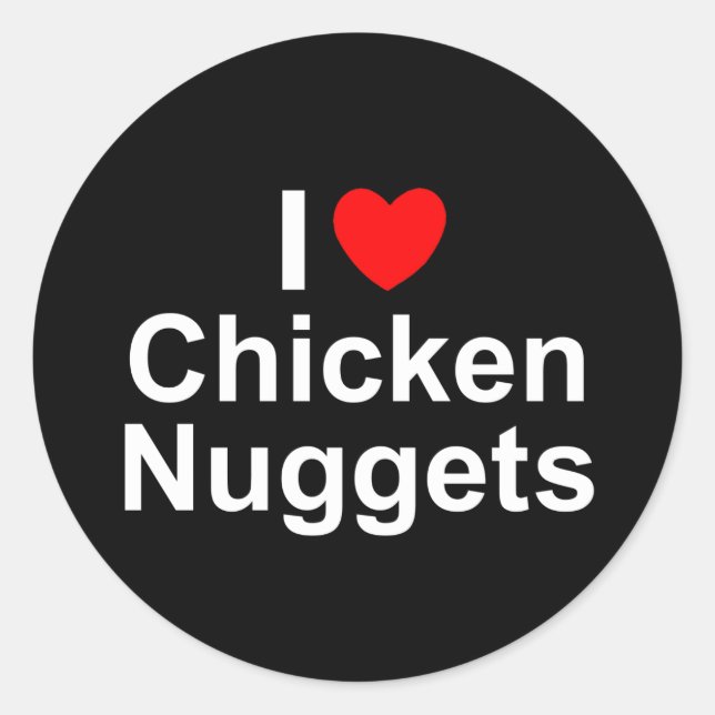 I Love (Heart) Chicken Nuggets Classic Round Sticker (Front)