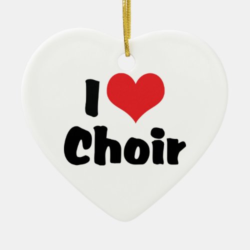 I Love Heart Choir Ceramic Ornament