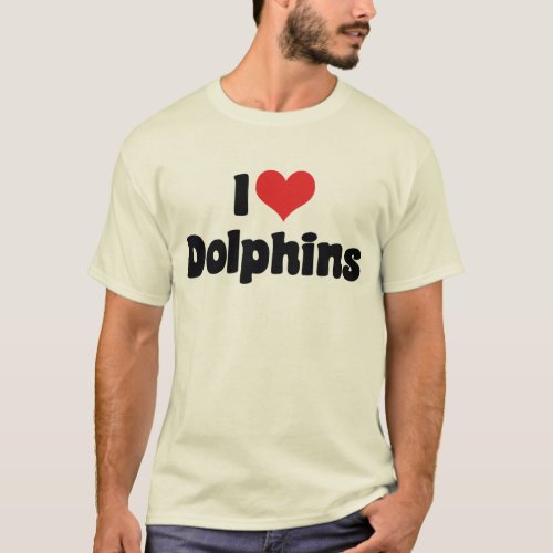 I Love Heart Dolphins _ Dolphin Lover T_Shirt