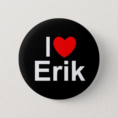 I Love Heart Erik Pinback Button