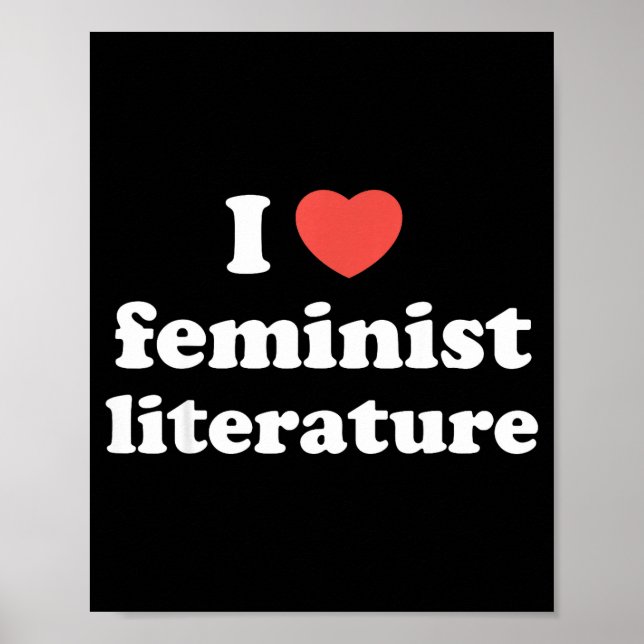 I Love Heart Feminist Literature  Poster (Front)