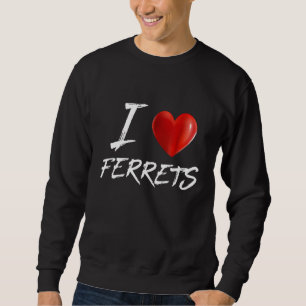 I Love Heart Ferrets Animal Pet Sweatshirt