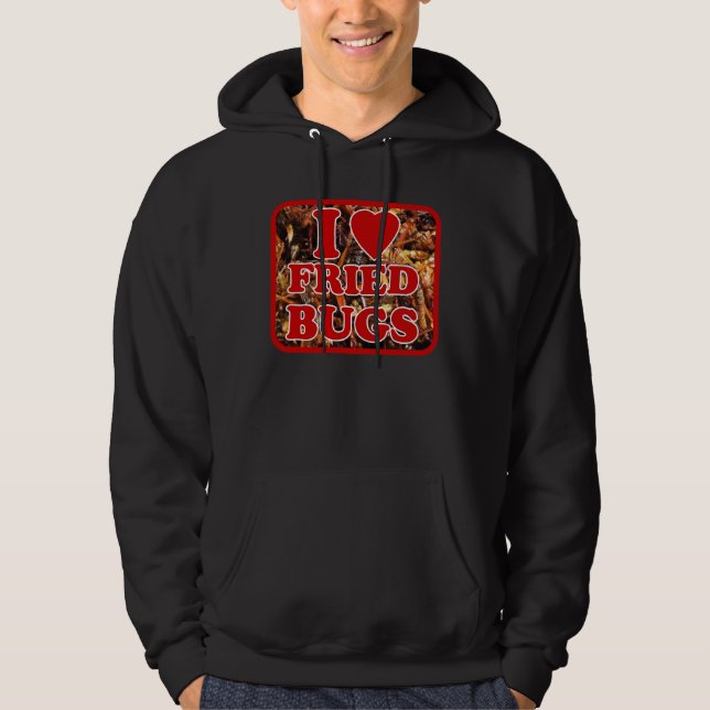 I Love (Heart) Fried Bugs / Edible Insects Hoodie (Front)