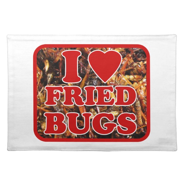 I Love (Heart) Fried Bugs / Edible Insects Placemat (Front)