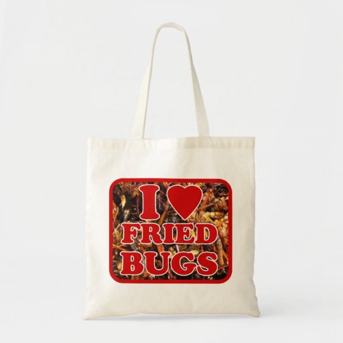 I Love Heart Fried Bugs  Thai Street Food Tote Bag