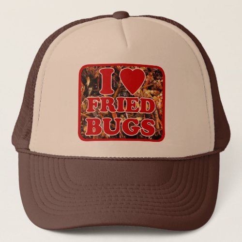 I Love Heart Fried Bugs  Thai Street Food Trucker Hat