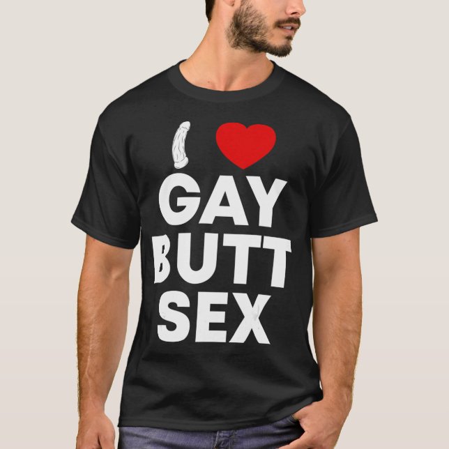 I Love Heart Gay Butt Anal Toy Funny Gay LGBT T-Shirt (Front)