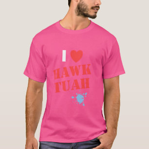 I Love Heart Hawk Tuah Funny Hawk Tush Meme Adult T-Shirt
