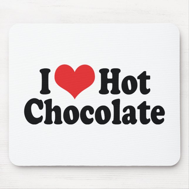 I Love Heart Hot Chocolate - Hot Cocoa Lovers Mouse Pad (Front)