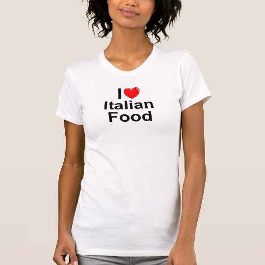 I Love (Heart) Italian Food T-Shirt