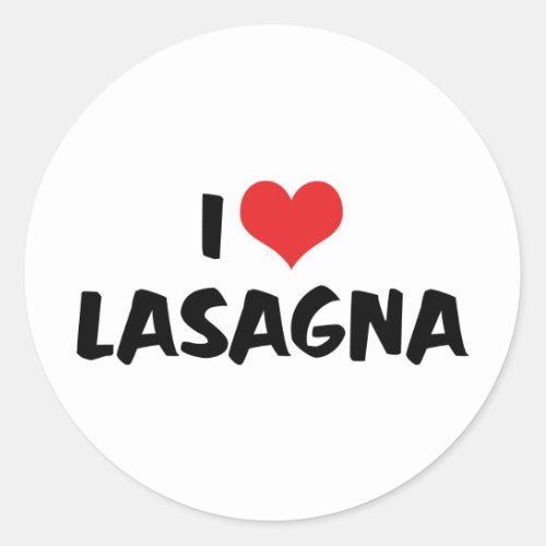 I Love Heart Lasagna _ Italian Food Pasta Lover Classic Round Sticker