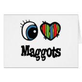 I Love (Heart) Maggots (Front Horizontal)