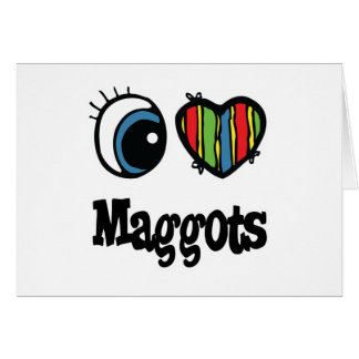 I Love (Heart) Maggots Cards