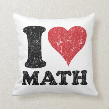 I Love (heart) Math Throw Pillow by teachertees at Zazzle