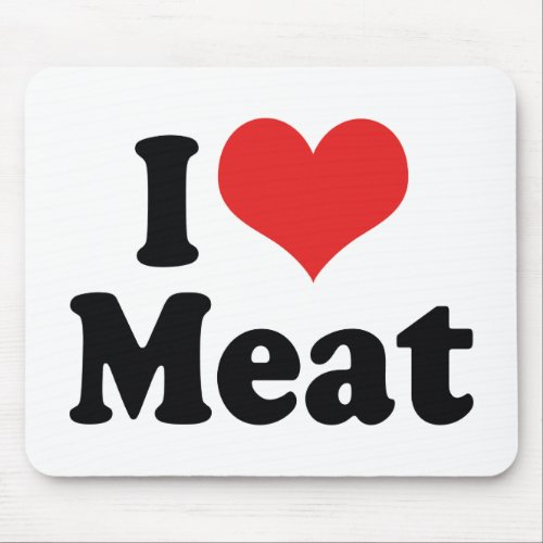 I Love Heart Meat _ Beef Steak BBQ Lover Mouse Pad