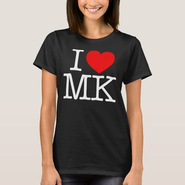 I Love (Heart) MK T-Shirt (Front)
