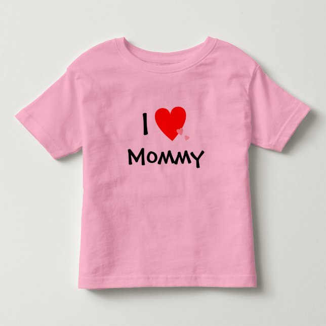 I Love (Heart) Mommy Toddler T-shirt (Front)