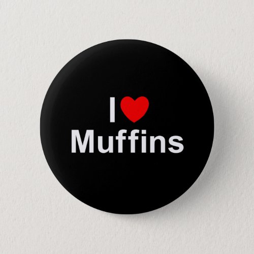 I Love Heart Muffins Button