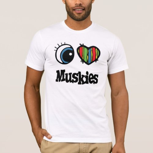 I Love Heart Muskies T_Shirt