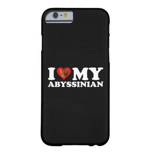 I Love Heart My Abyssinian Barely There iPhone 6 Case