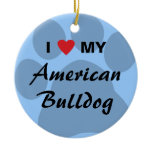 I Love (Heart) My American Bulldog Ceramic Ornament