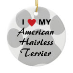 I Love (Heart) My American Hairless Terrier Ceramic Ornament