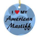 I Love (Heart) My American Mastiff Ceramic Ornament