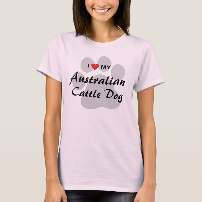 I Love (Heart) My Australian Cattle Dog Lovers T-Shirt (Front)